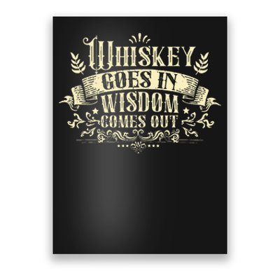 Whiskey Goes In Wisdom Comes Out Drinker Poster