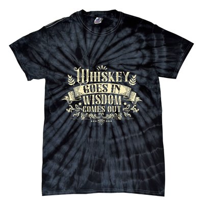 Whiskey Goes In Wisdom Comes Out Drinker Tie-Dye T-Shirt
