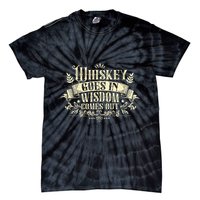 Whiskey Goes In Wisdom Comes Out Drinker Tie-Dye T-Shirt