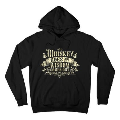 Whiskey Goes In Wisdom Comes Out Drinker Tall Hoodie