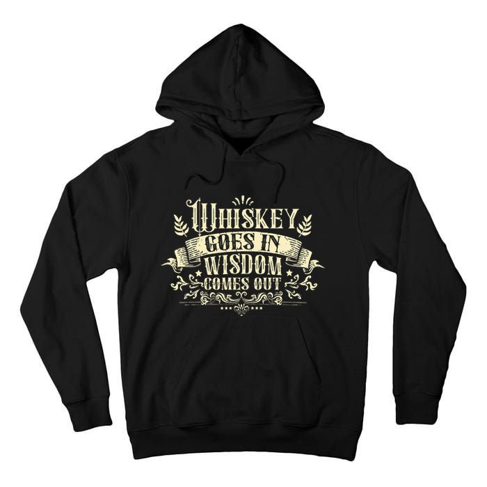 Whiskey Goes In Wisdom Comes Out Drinker Tall Hoodie