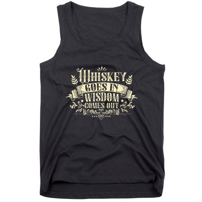 Whiskey Goes In Wisdom Comes Out Drinker Tank Top