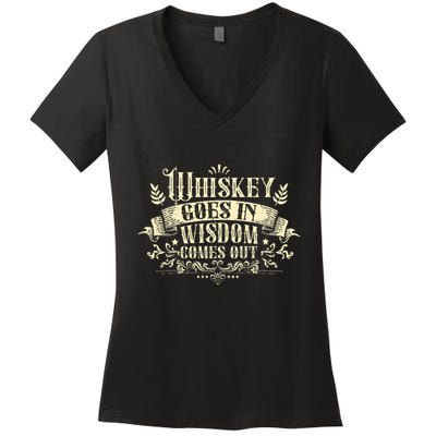 Whiskey Goes In Wisdom Comes Out Drinker Women's V-Neck T-Shirt