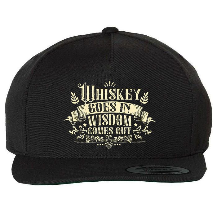 Whiskey Goes In Wisdom Comes Out Drinker Wool Snapback Cap