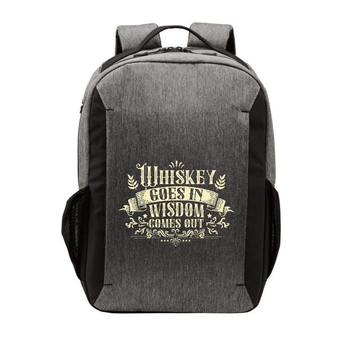 Whiskey Goes In Wisdom Comes Out Drinker Vector Backpack