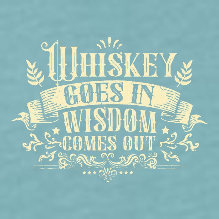 Whiskey Goes In Wisdom Comes Out Drinker Sueded Cloud Jersey T-Shirt