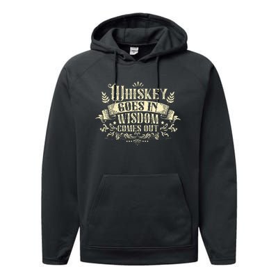 Whiskey Goes In Wisdom Comes Out Drinker Drinking Whisky Performance Fleece Hoodie