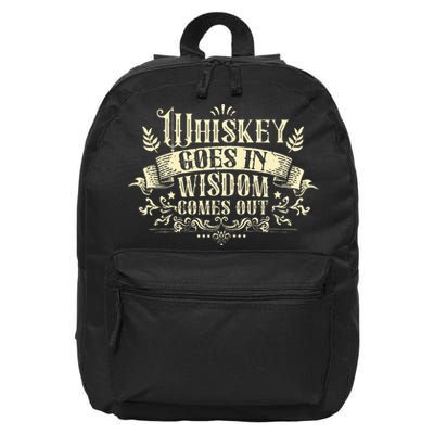 Whiskey Goes In Wisdom Comes Out Drinker Drinking Whisky 16 in Basic Backpack