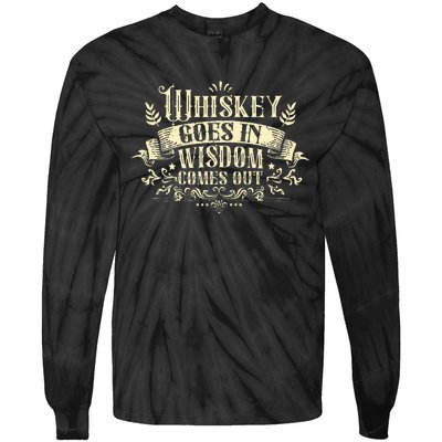 Whiskey Goes In Wisdom Comes Out Drinker Drinking Whisky Tie-Dye Long Sleeve Shirt