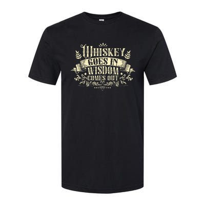 Whiskey Goes In Wisdom Comes Out Drinker Drinking Whisky Softstyle CVC T-Shirt