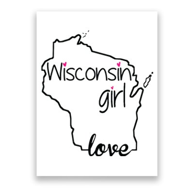 Wisconsin Girl I Love Wisconsin Home State Poster