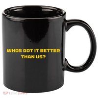 Whos Got It Better Than Us 11oz C Handle Ceramic Mug