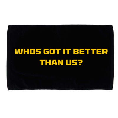 Whos Got It Better Than Us Microfiber Hand Towel