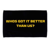 Whos Got It Better Than Us Microfiber Hand Towel