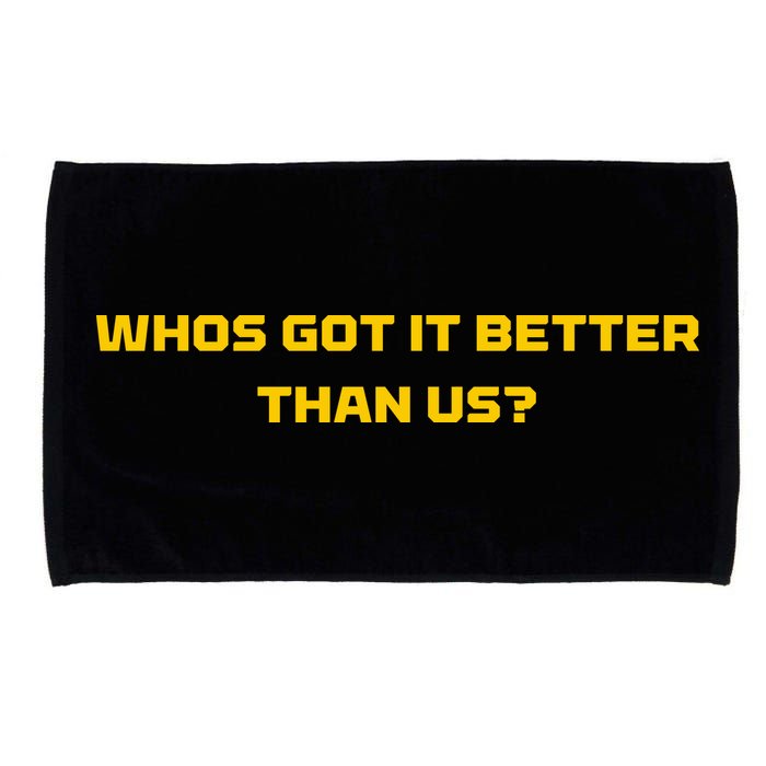 Whos Got It Better Than Us Microfiber Hand Towel