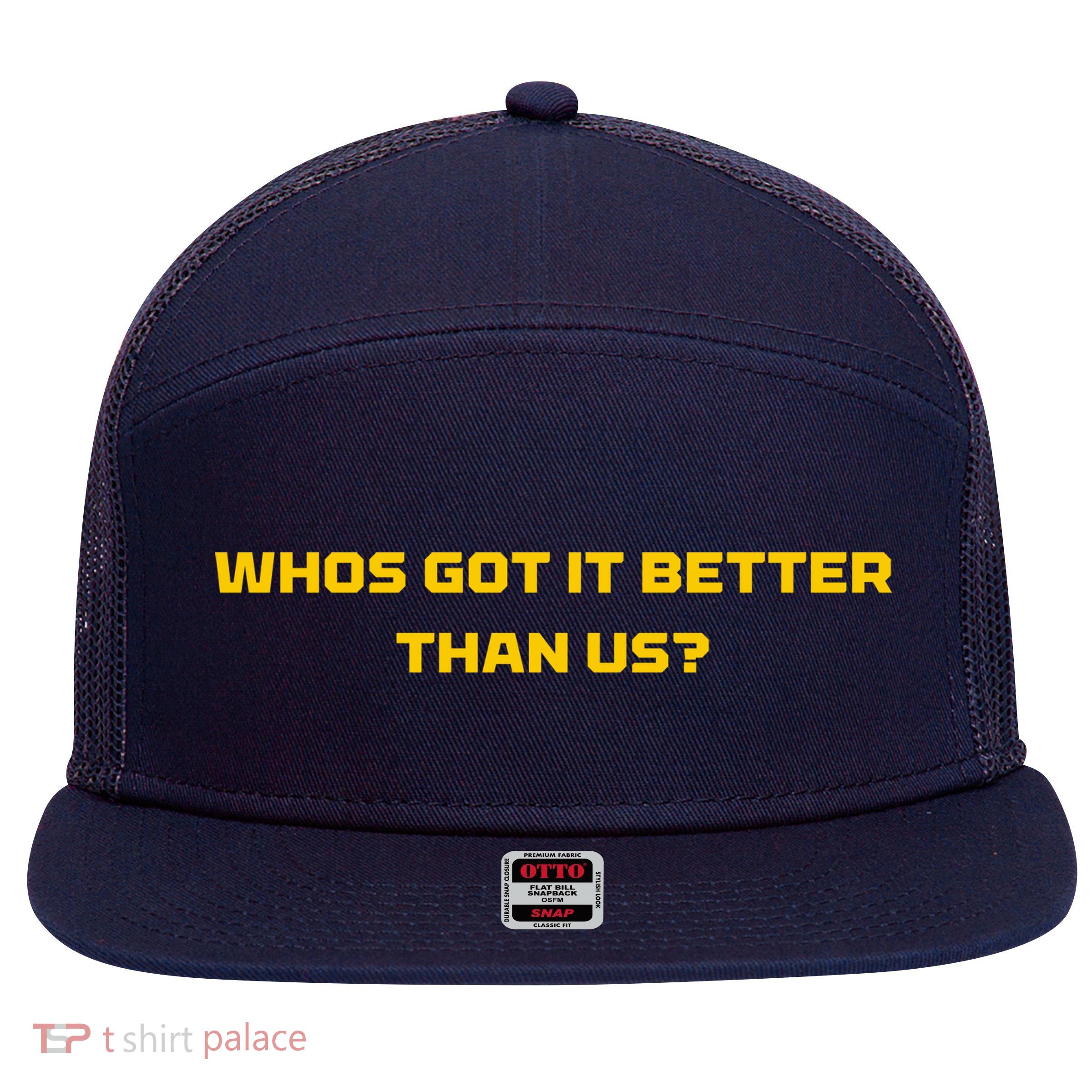 Whos Got It Better Than Us 7 Panel Mesh Trucker Snapback Hat
