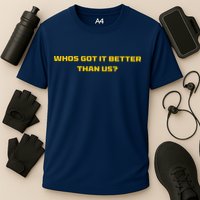 Whos Got It Better Than Us Performance Shirt