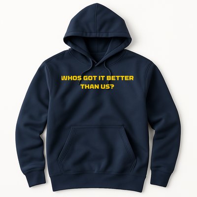 Whos Got It Better Than Us Hoodie