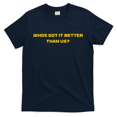 Whos Got It Better Than Us T-Shirt
