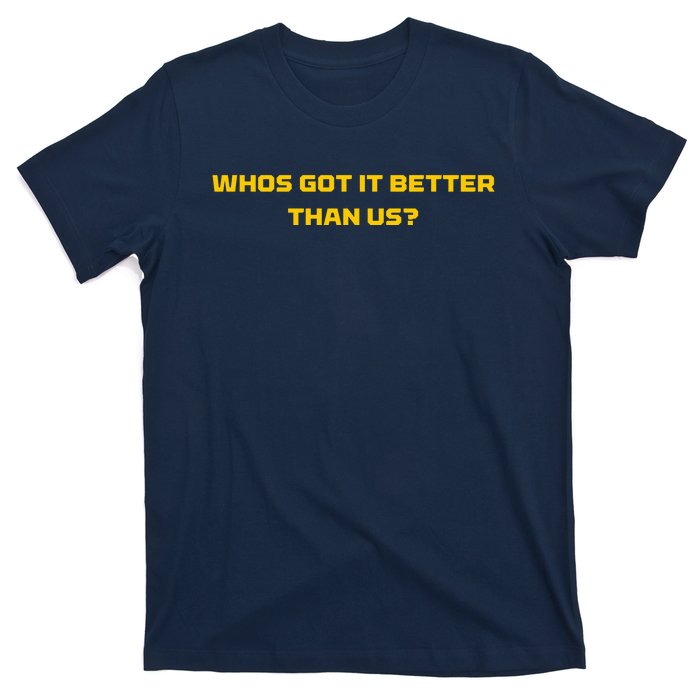 Whos Got It Better Than Us T-Shirt