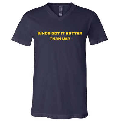 Whos Got It Better Than Us V-Neck T-Shirt