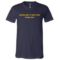 Whos Got It Better Than Us V-Neck T-Shirt