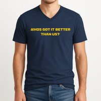 Whos Got It Better Than Us V-Neck T-Shirt