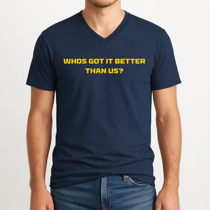 Whos Got It Better Than Us V-Neck T-Shirt