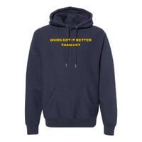 Whos Got It Better Than Us Premium Hoodie