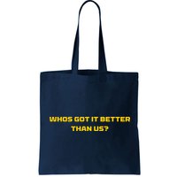 Whos Got It Better Than Us Bag