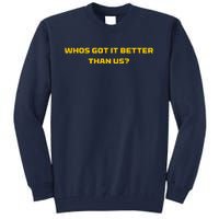 Whos Got It Better Than Us Tall Sweatshirt