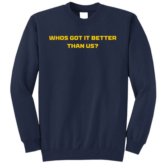 Whos Got It Better Than Us Tall Sweatshirt