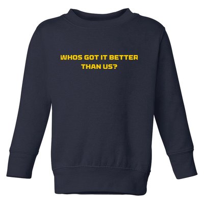 Whos Got It Better Than Us Toddler Sweatshirt