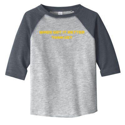 Whos Got It Better Than Us Toddler Fine Jersey T-Shirt