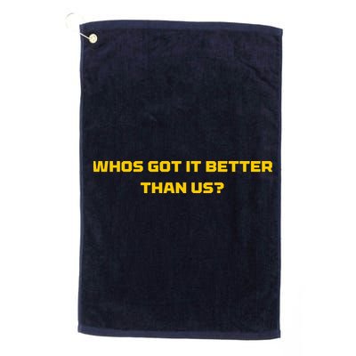 Whos Got It Better Than Us Golf Towel