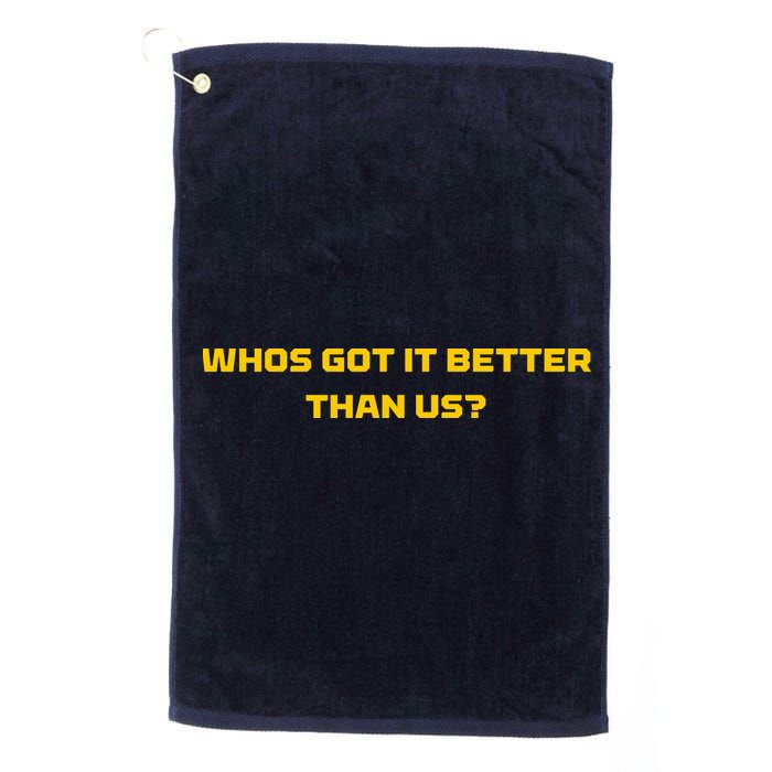 Whos Got It Better Than Us Golf Towel