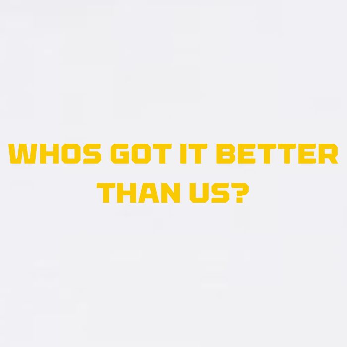 Whos Got It Better Than Us Garment-Dyed Sweatshirt
