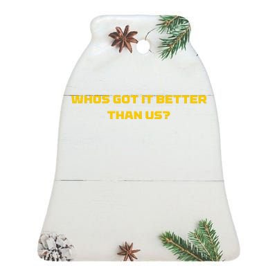 Whos Got It Better Than Us Ceramic Bell Ornament