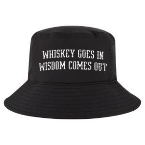 Whiskey Goes In Wisdom Comes Out Drinker Drinking Whisky Cool Comfort Performance Bucket Hat