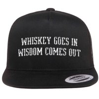 Whiskey Goes In Wisdom Comes Out Drinker Drinking Whisky Flat Bill Trucker Hat