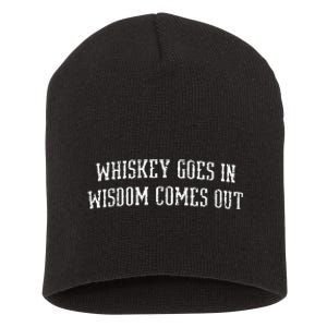 Whiskey Goes In Wisdom Comes Out Drinker Drinking Whisky Short Acrylic Beanie