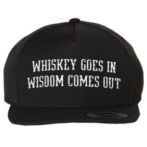 Whiskey Goes In Wisdom Comes Out Drinker Drinking Whisky Wool Snapback Cap