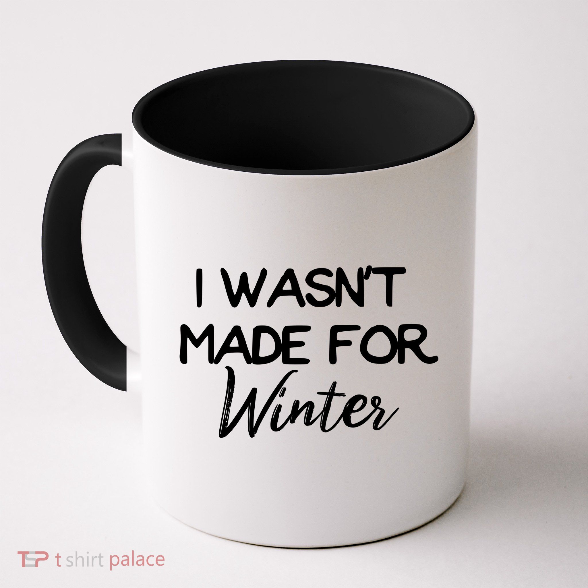Winter Gift I Wasn't Made For Winter Gift Seasonal Funny Gift Mug