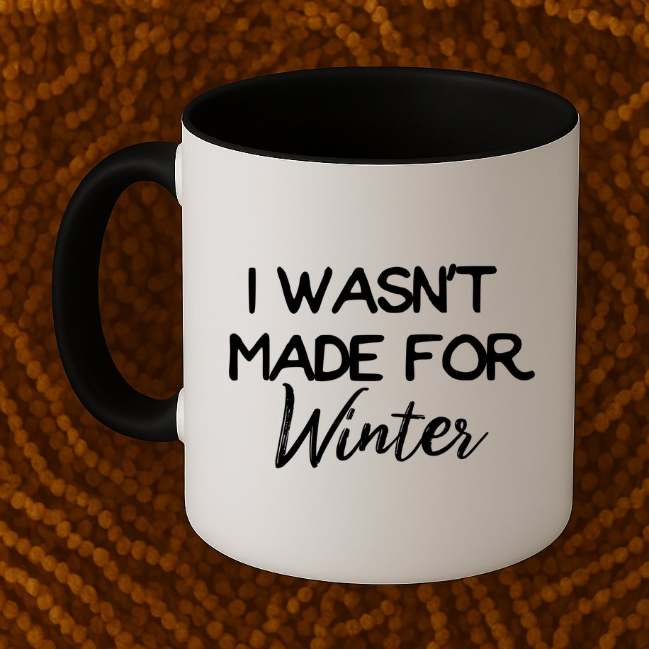 Winter Gift I Wasn't Made For Winter Gift Seasonal Funny Gift Mug