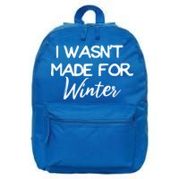 Winter Gift I Wasn't Made For Winter Gift Seasonal Funny Gift 16 in Basic Backpack