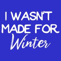Winter Gift I Wasn't Made For Winter Gift Seasonal Funny Gift 16 in Basic Backpack