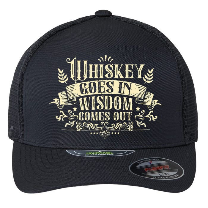 Whiskey Goes In Wisdom Comes Out Drinker Drinking Whisky Flexfit Unipanel Trucker Cap