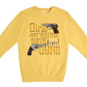 Women Girl Just Wanna Have Guns Premium Crewneck Sweatshirt