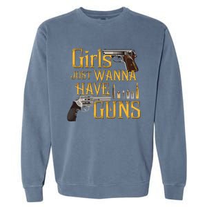 Women Girl Just Wanna Have Guns Garment-Dyed Sweatshirt