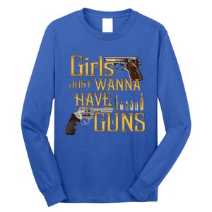 Women Girl Just Wanna Have Guns Long Sleeve Shirt